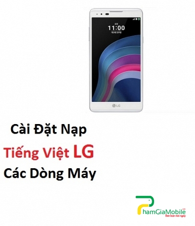 Cài Đặt Nạp Tiếng Việt LG X5 Tại HCM Lấy Liền Trong 10 Phút